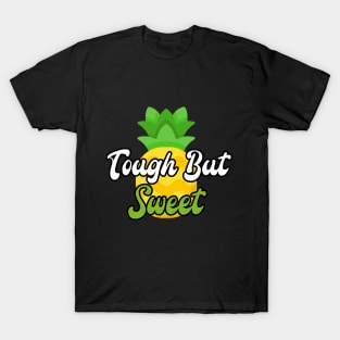 tough but sweet - funny pineapple lovers T-Shirt